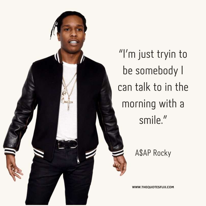quotes from rappers about life - tryin somebody talk in morning smile