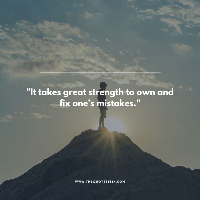 Inspirational strong man quotes - it takes great strength to fix mistakes