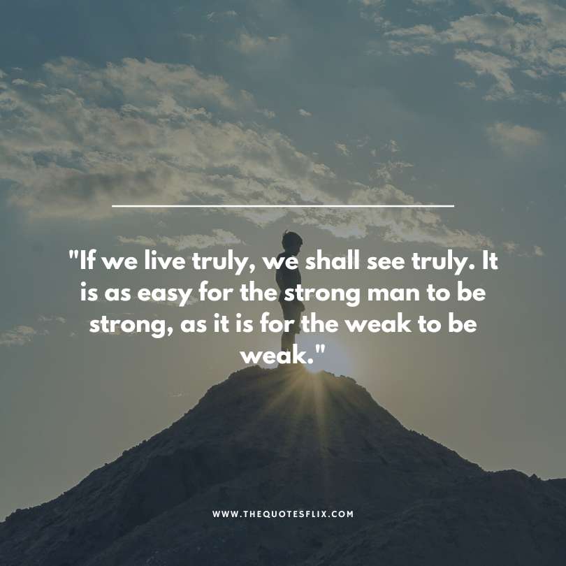 Inspirational strong man quotes - we live truly strong for strong easy for easy