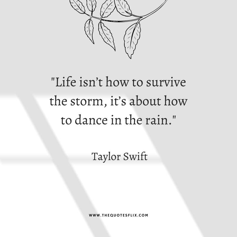 inspirational taylor swift quotes - life survive the storm to dance in rain