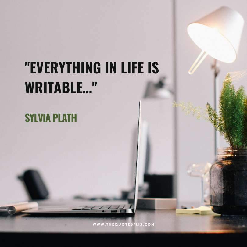 inspirational writing quotes - everything in life is writable