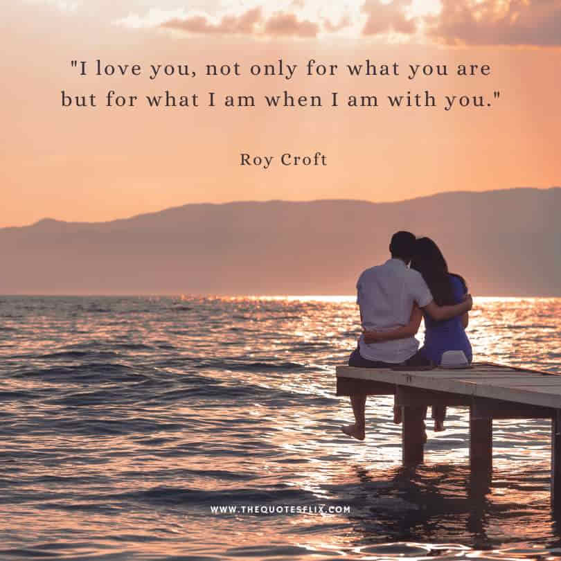 love quotes for her from the heart - i love you for you are i am with you