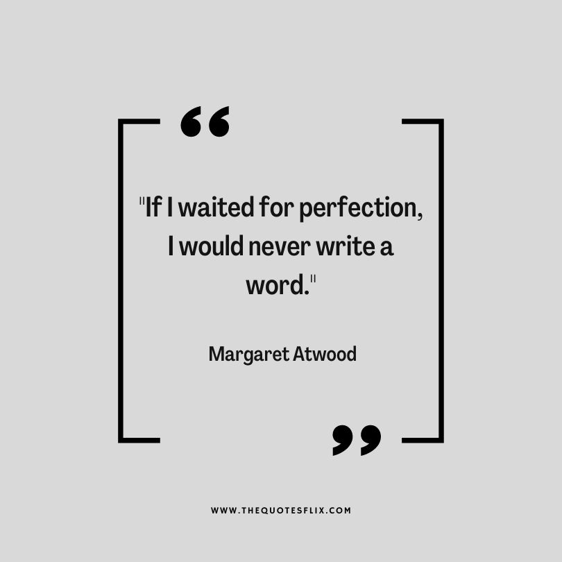 motivational quotes for authors - waited for perfection never write a word