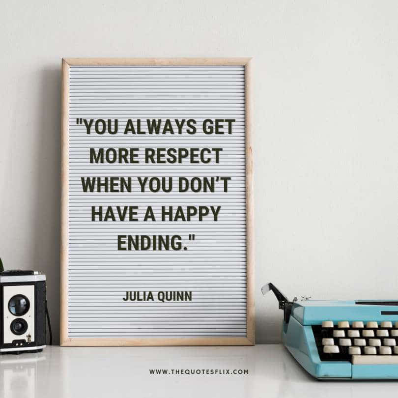 motivational quotes on writing - get more respect dont have happy ending