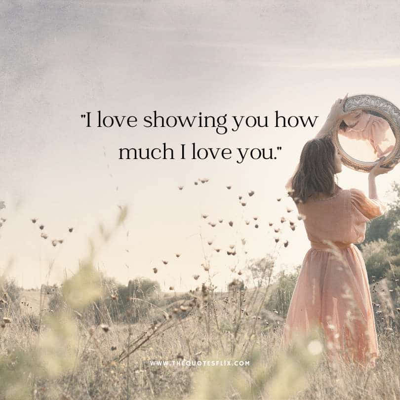 romantic love quotes for Her - love showing how much i love you