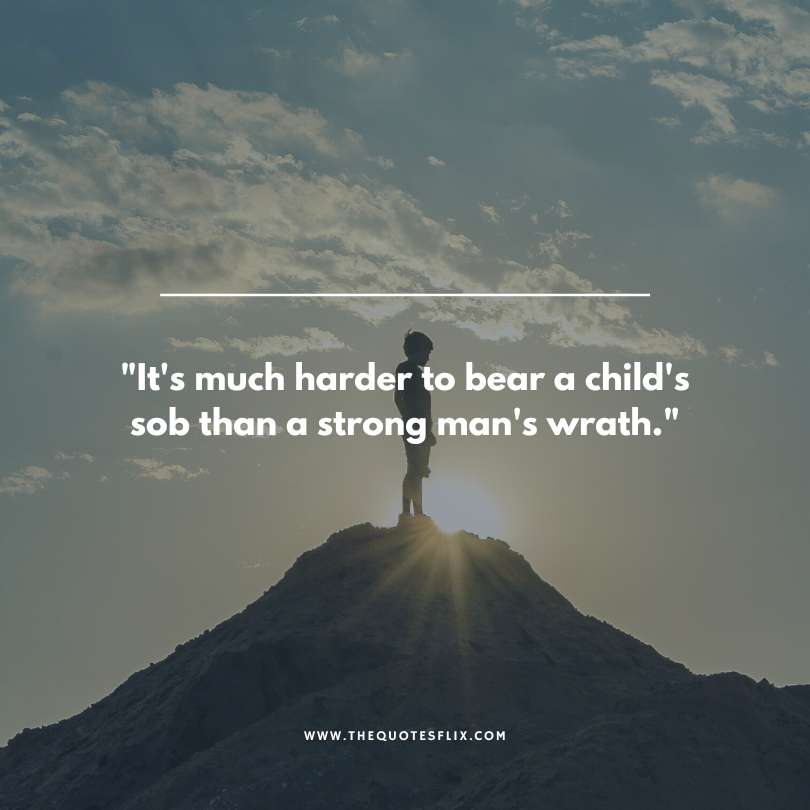 strong man quotes - harder to bear a child than strong man wrath