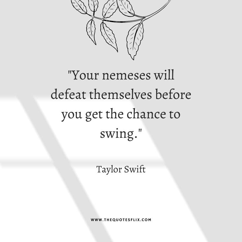 taylor swift friends quotes - nemeses defeat before get chance to swing