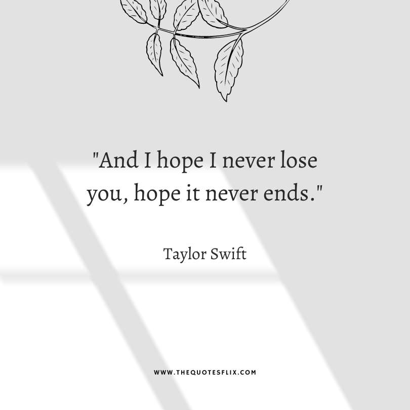 taylor swift quotes about love - i hope never lose never ends