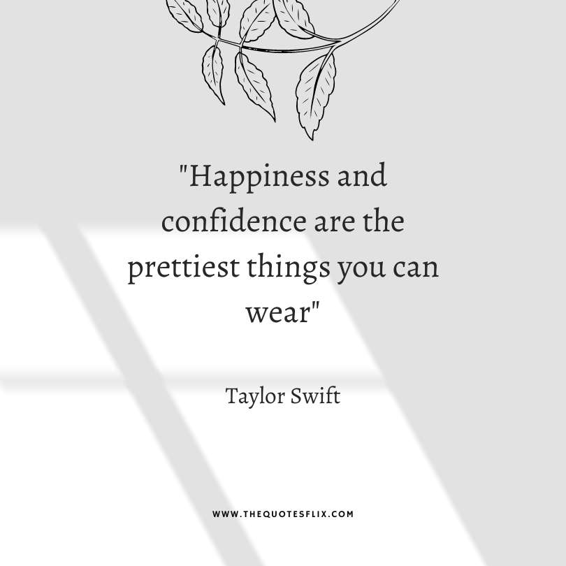 taylor swift quotes from songs - happiness confidence are prettiest things you wear
