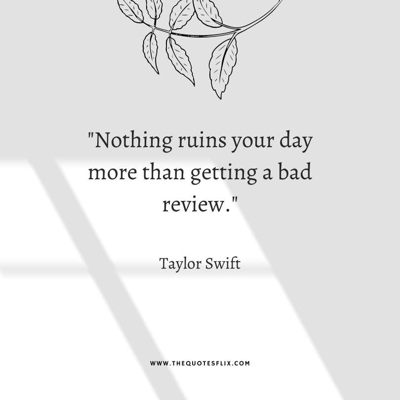 taylor swift quotes from songs - nothing ruins day getting bad review