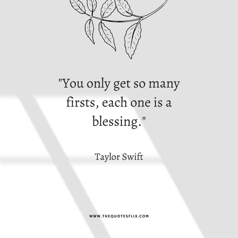 taylor swift quotes from songs - so many first each one is blessing