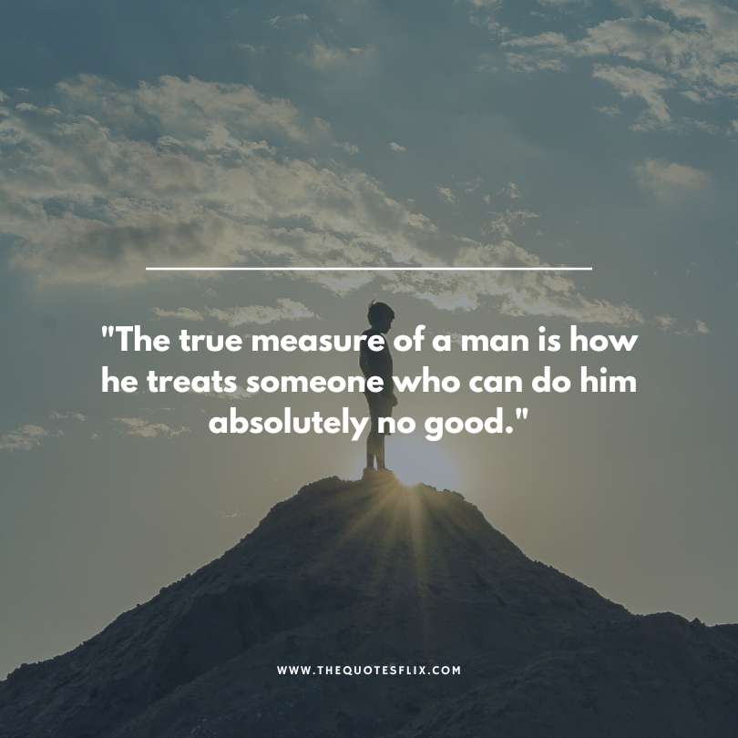 tough man quotes - measure of man how he treats someone