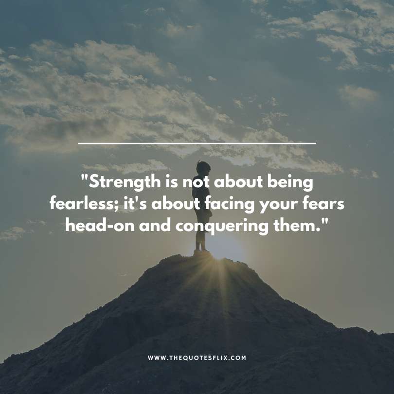 tough man quotes - strength is fearless facing fears conquering them
