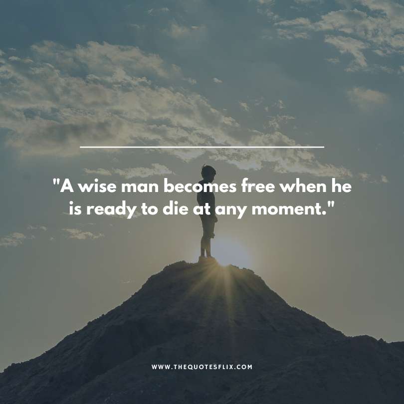 tough man quotes - wise man becomes free ready to die