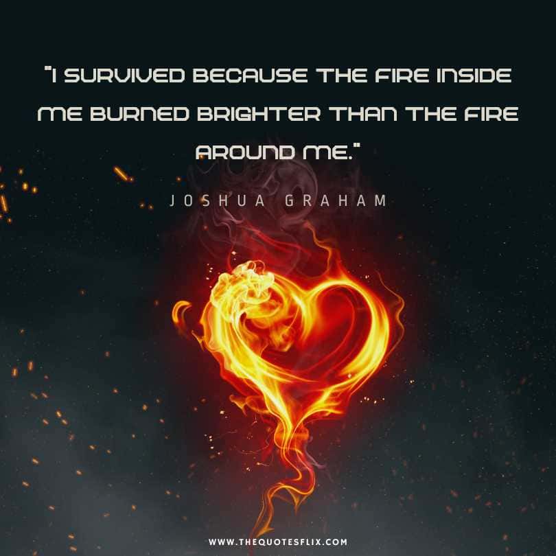 famous cancer quotes - fire inside me burned brighter than fire around me
