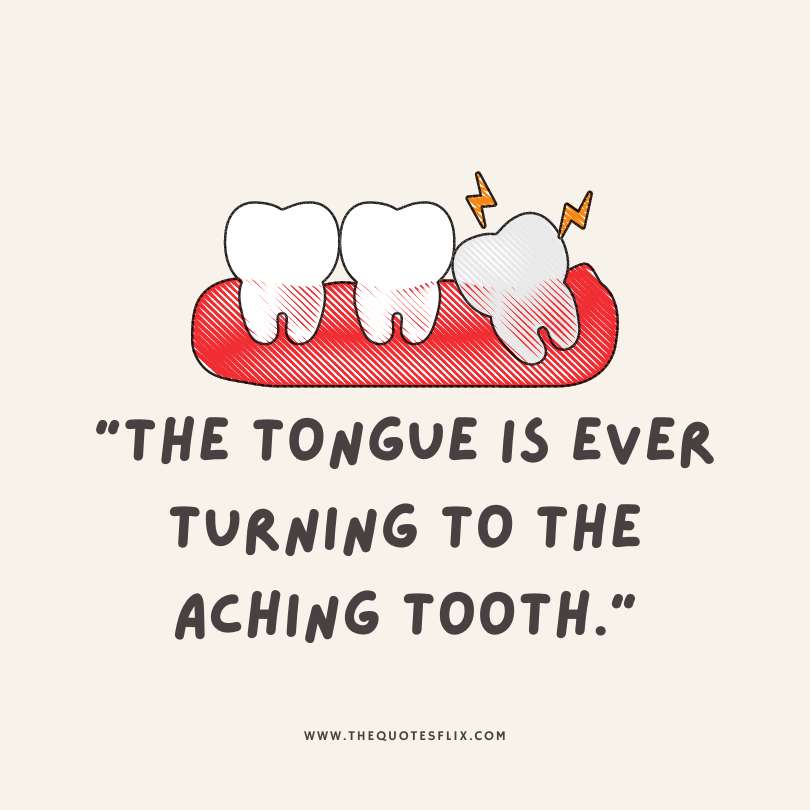 funny dental quotes and sayings - tongue is turning to aching tooth