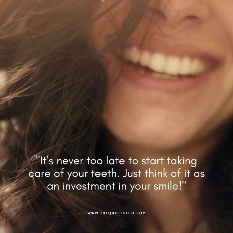 funny dental sayings - never to late to take care of smile