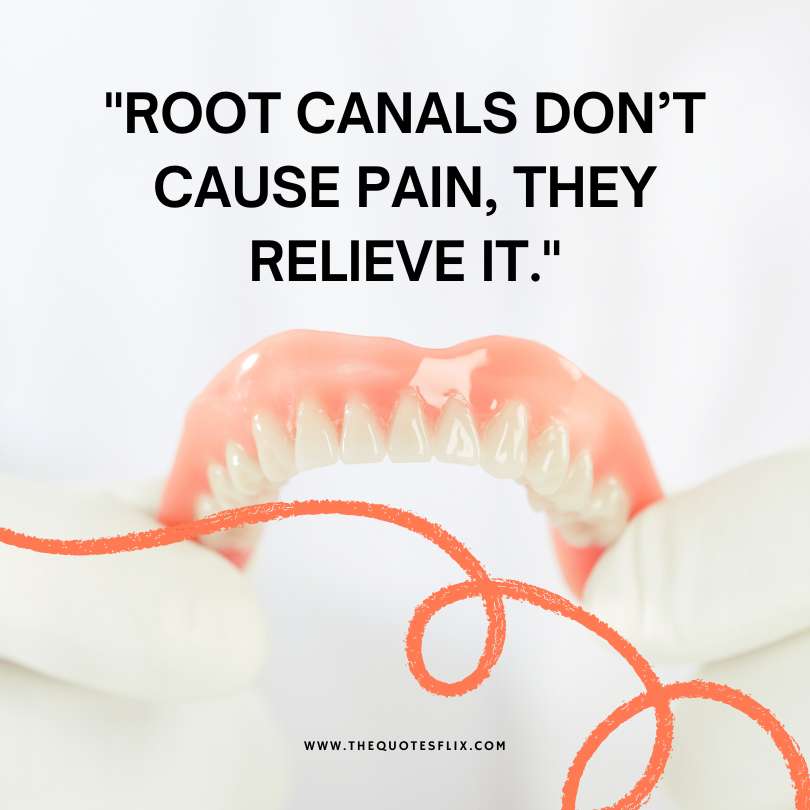 funny dental sayings - root canals dont pain they relieve