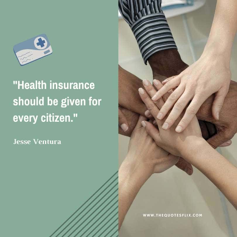 health insurance motivational quotes - health insurance should be given to every citizen