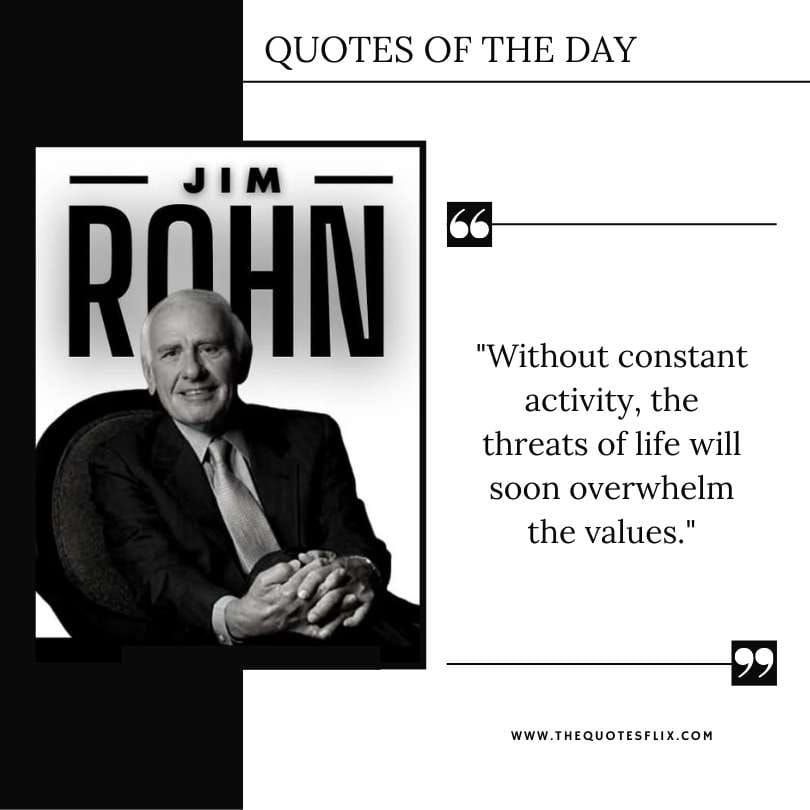 inspirational jim rohn quotes - without activity threats of life overwhelm values