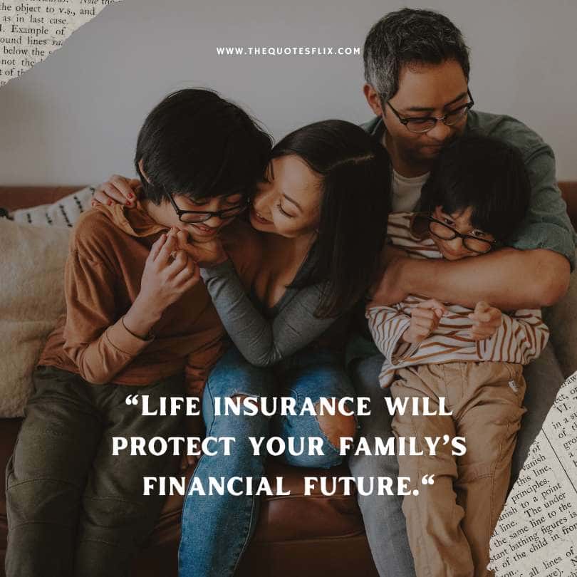 quotes about health insurance - life insurance protects family financial future