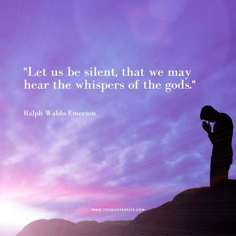 quotes by ralph waldo emerson - let be silent we may hear whispers of gods