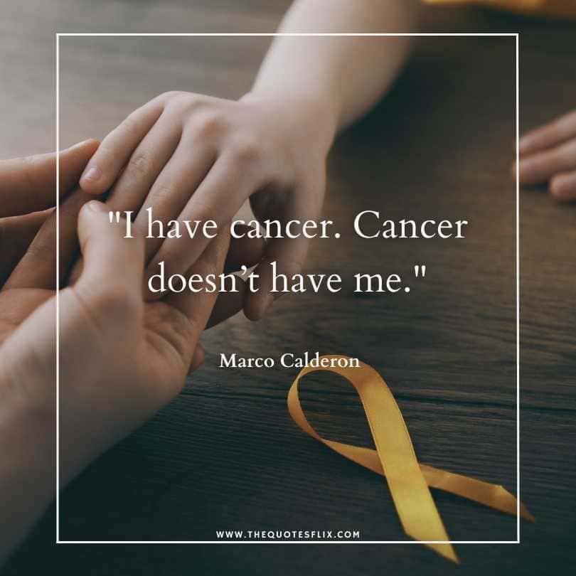 quotes cancer inspirational - i have cancer cancer doesnt have me