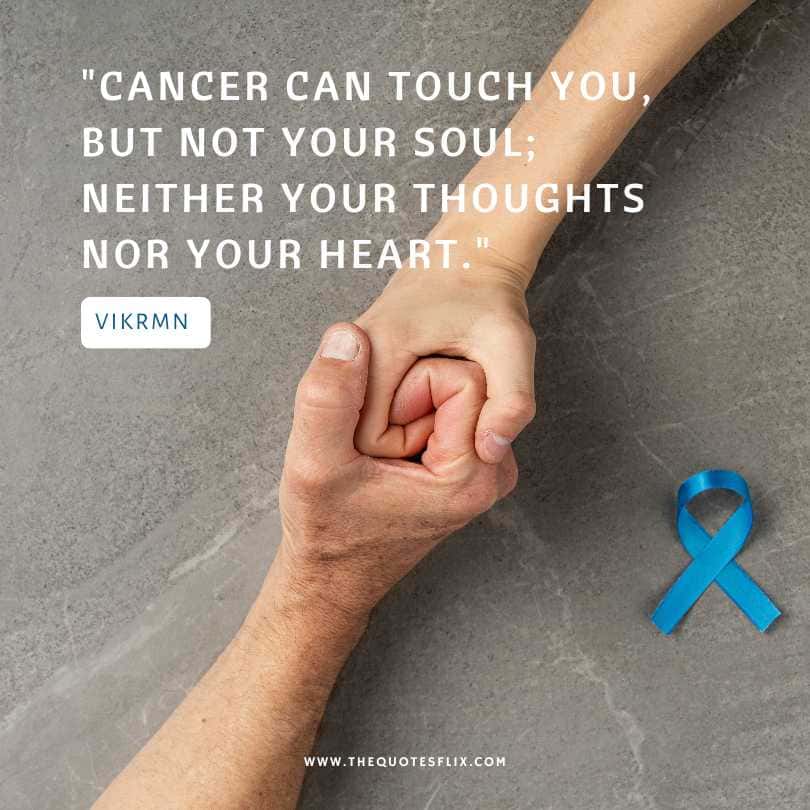 quotes on cancer - cancer can touch you not your soul