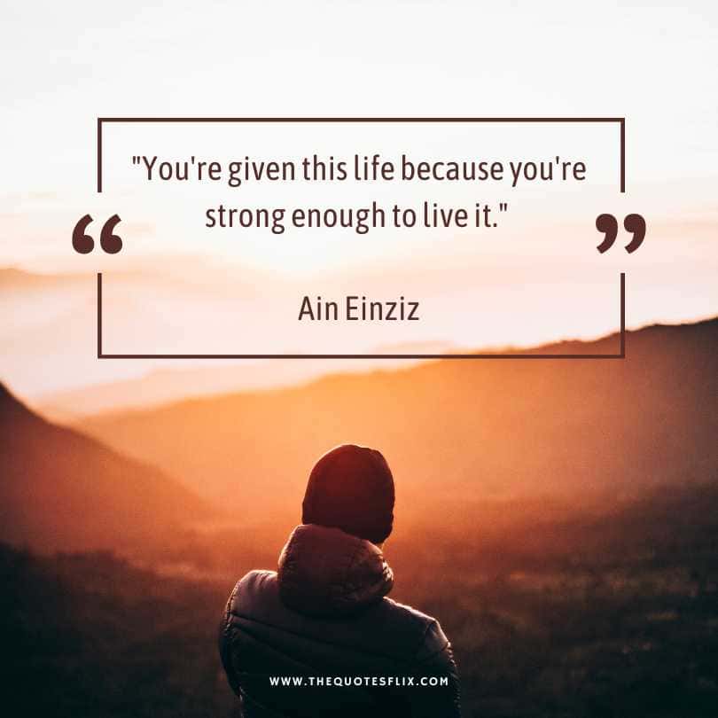 quotes on cancer - youre given life because youre strong to live it