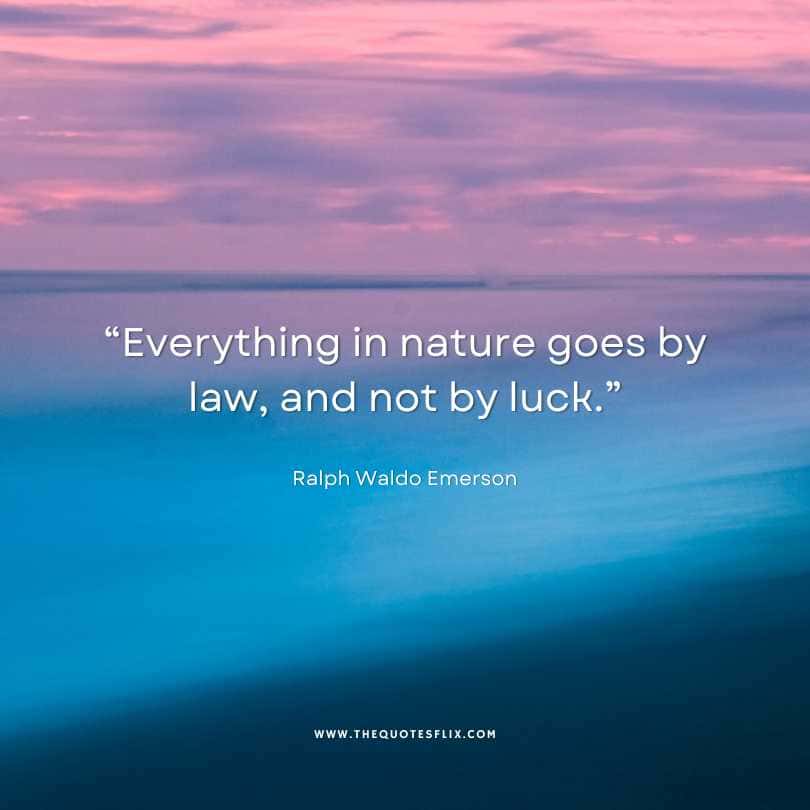 ralph waldo emerson quotes on nature - nature goes by law not by luck