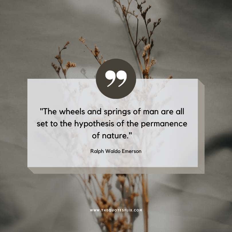 ralph waldo emerson quotes - wheels sprin of man set to permanence of nature