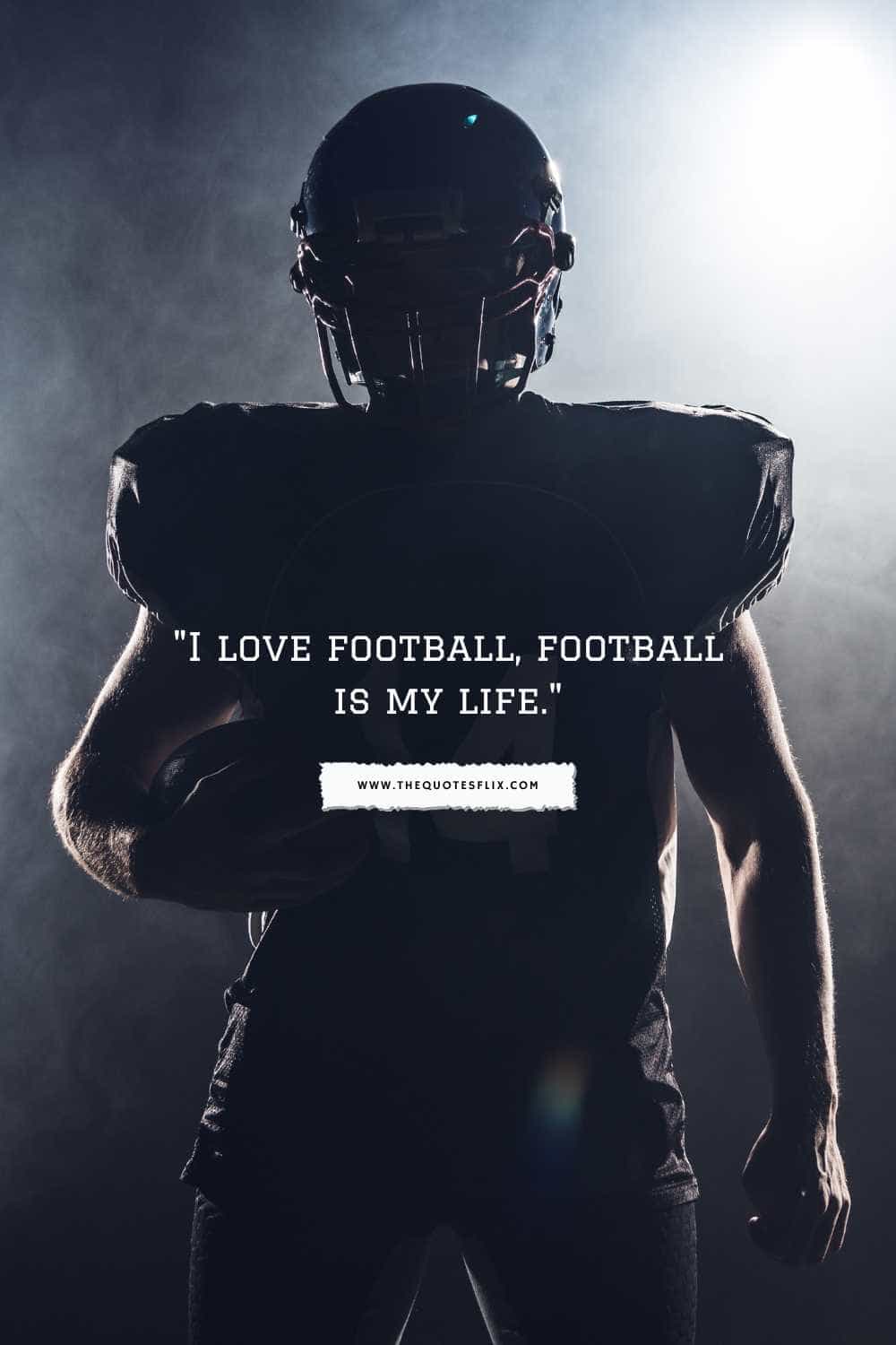 Quotes On Football Love - love football, football is my life