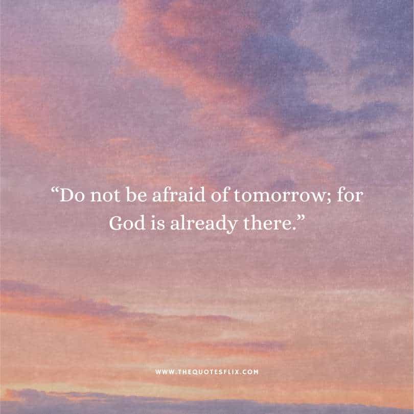 cancer quotes - do not afraid of tomorrow god is already there