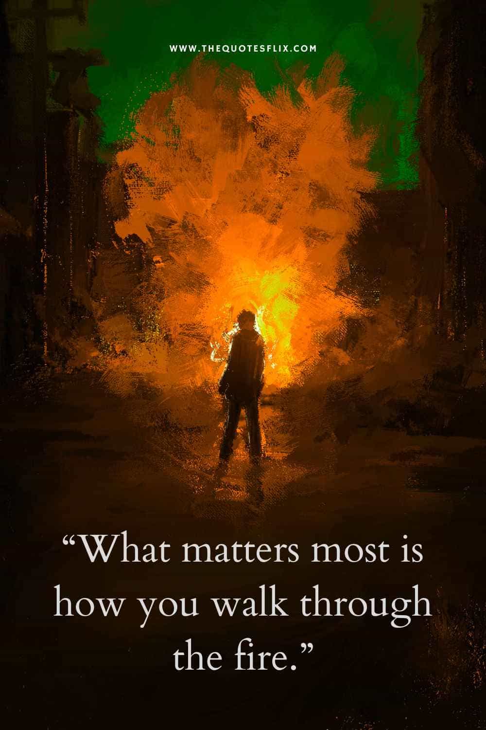 cervical cancer quotes - what matters is how you walk through fire