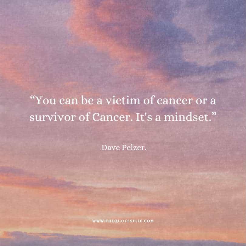 fighting cancer quotes - can be a victim of cancer or survivor its a mindset