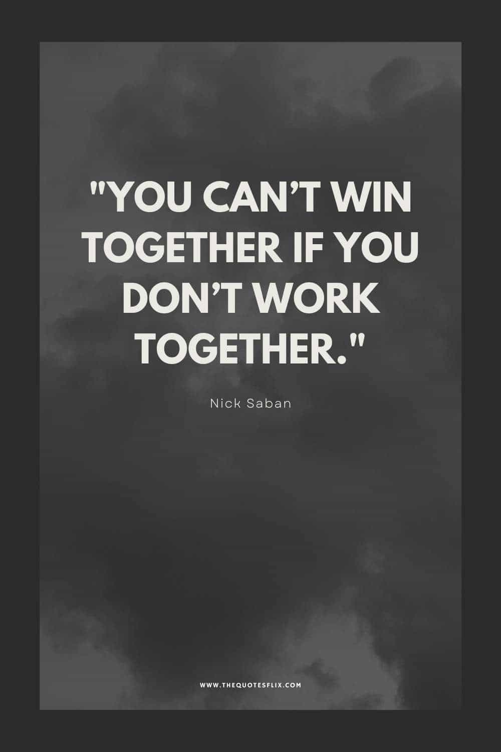 football quotes - cant win together if dont work together