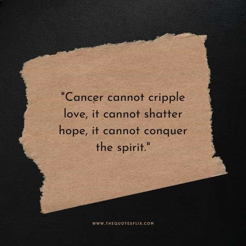 healing cancer quotes - cancer cannot shatter love hope spirit