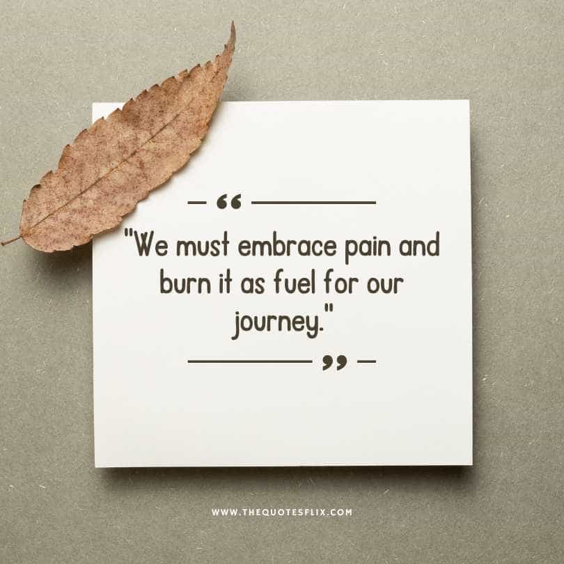 healing cancer quotes - embrace pain burn it as fuel for journey