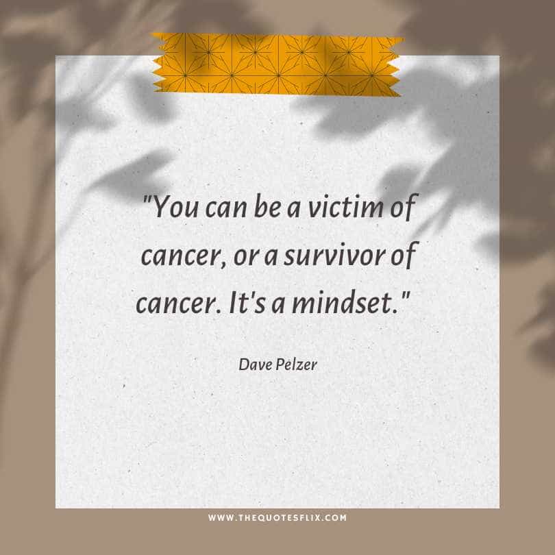 healing cancer quotes - victim of cancer or survivor of cancer its mindset