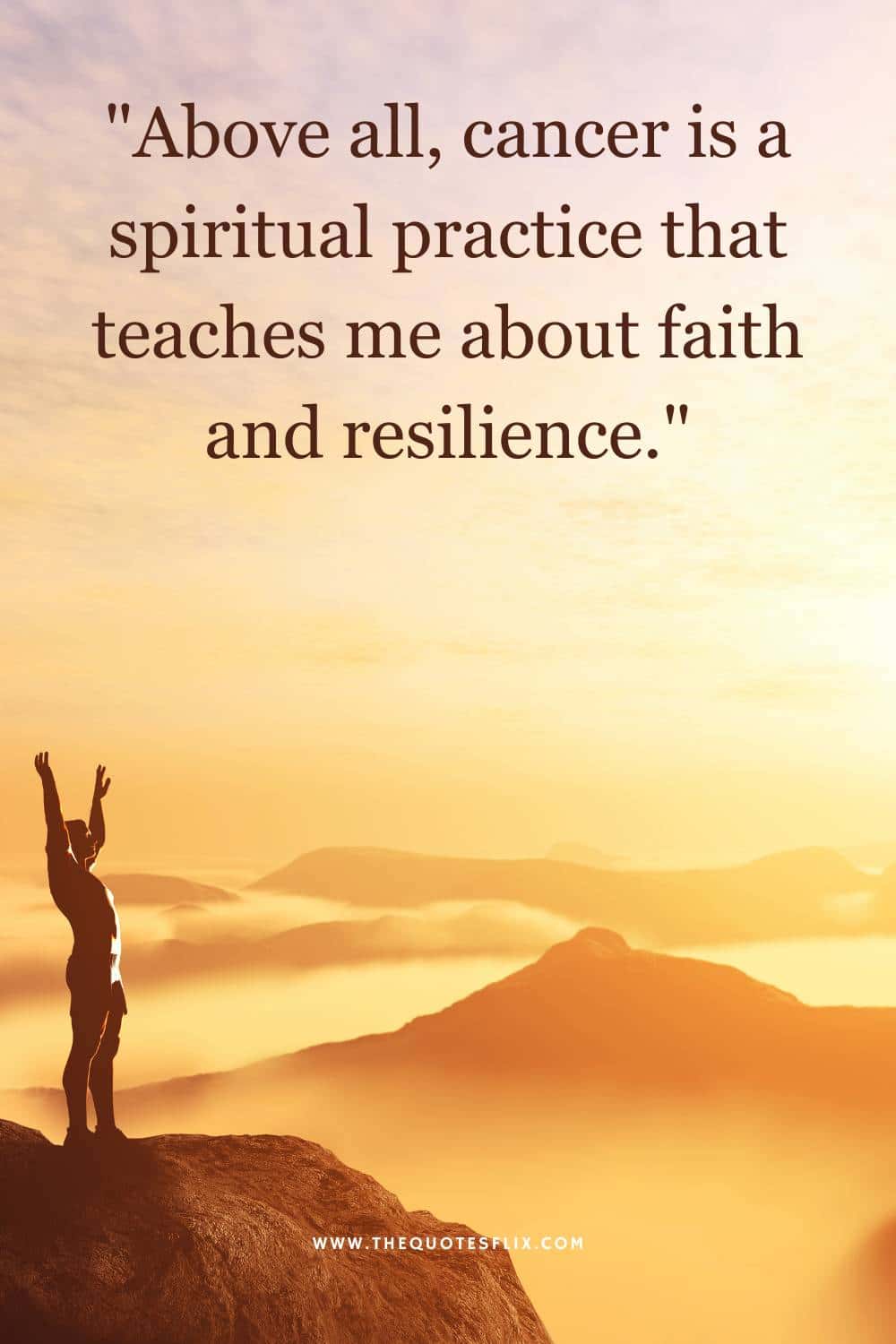 inspirational cancer quotes - cancer is spiritual practice teaches faith