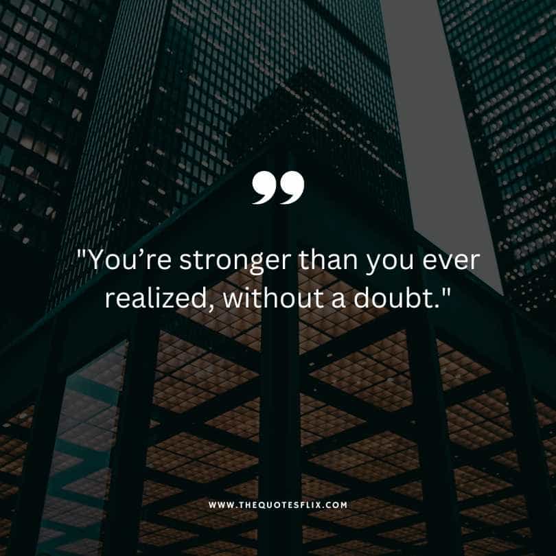 inspirational cancer quotes - your stronger than you realized without doubt