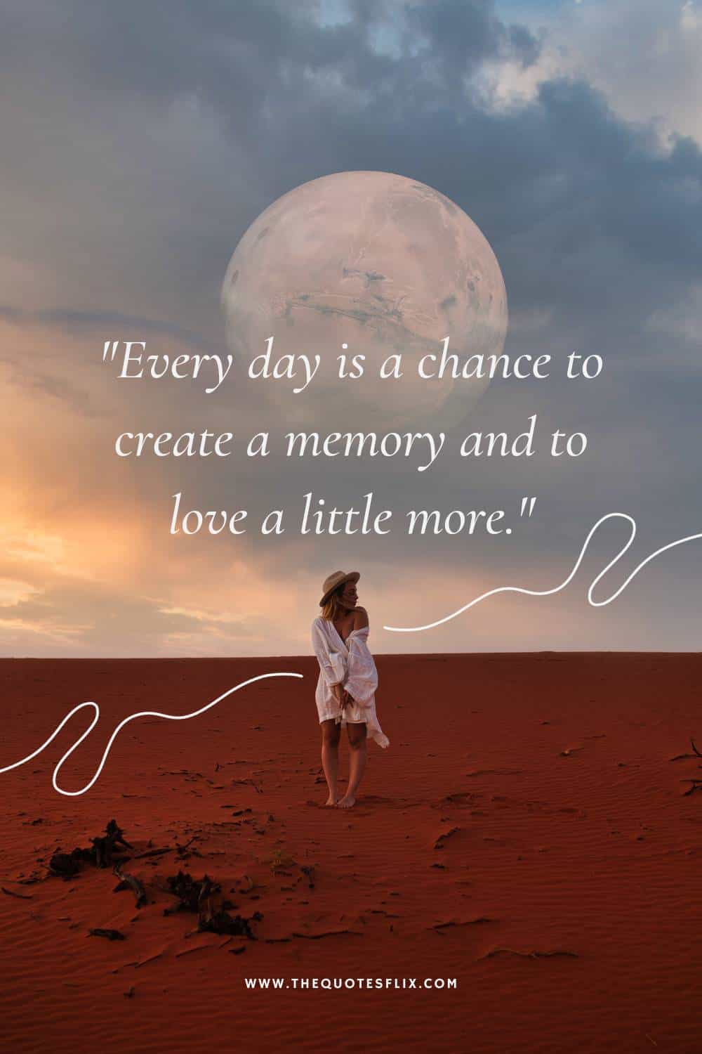 inspirational cancer survivor quotes - every day is chance to create memory