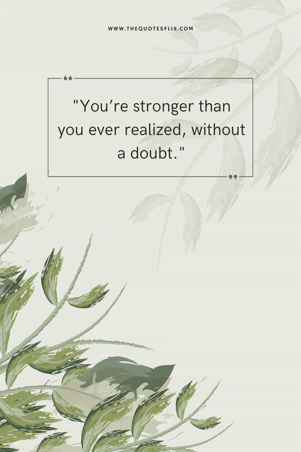inspirational cancer survivor quotes - stronger than ever realized