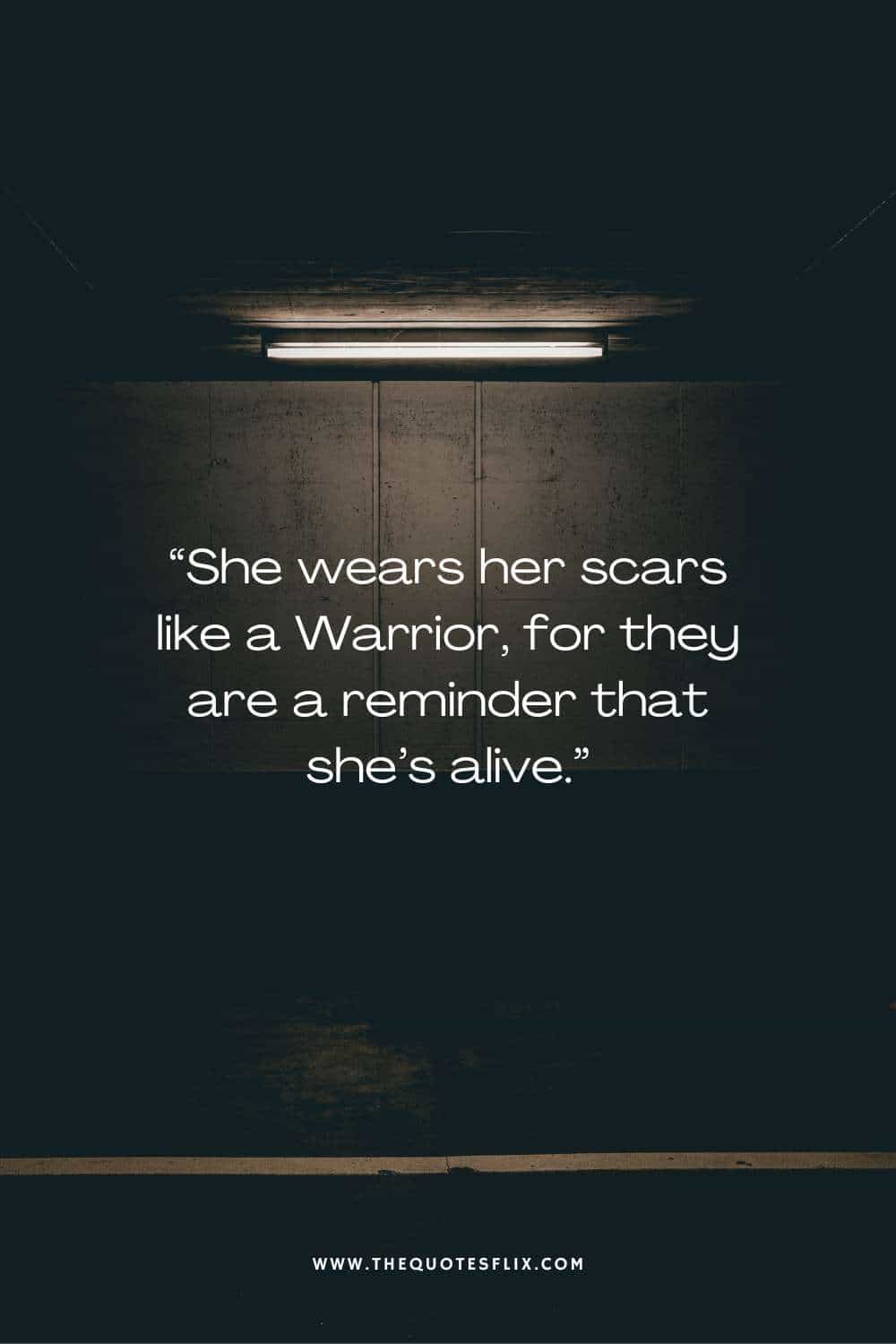 inspirational cervical cancer quotes - she wears scars like warrior shes alive