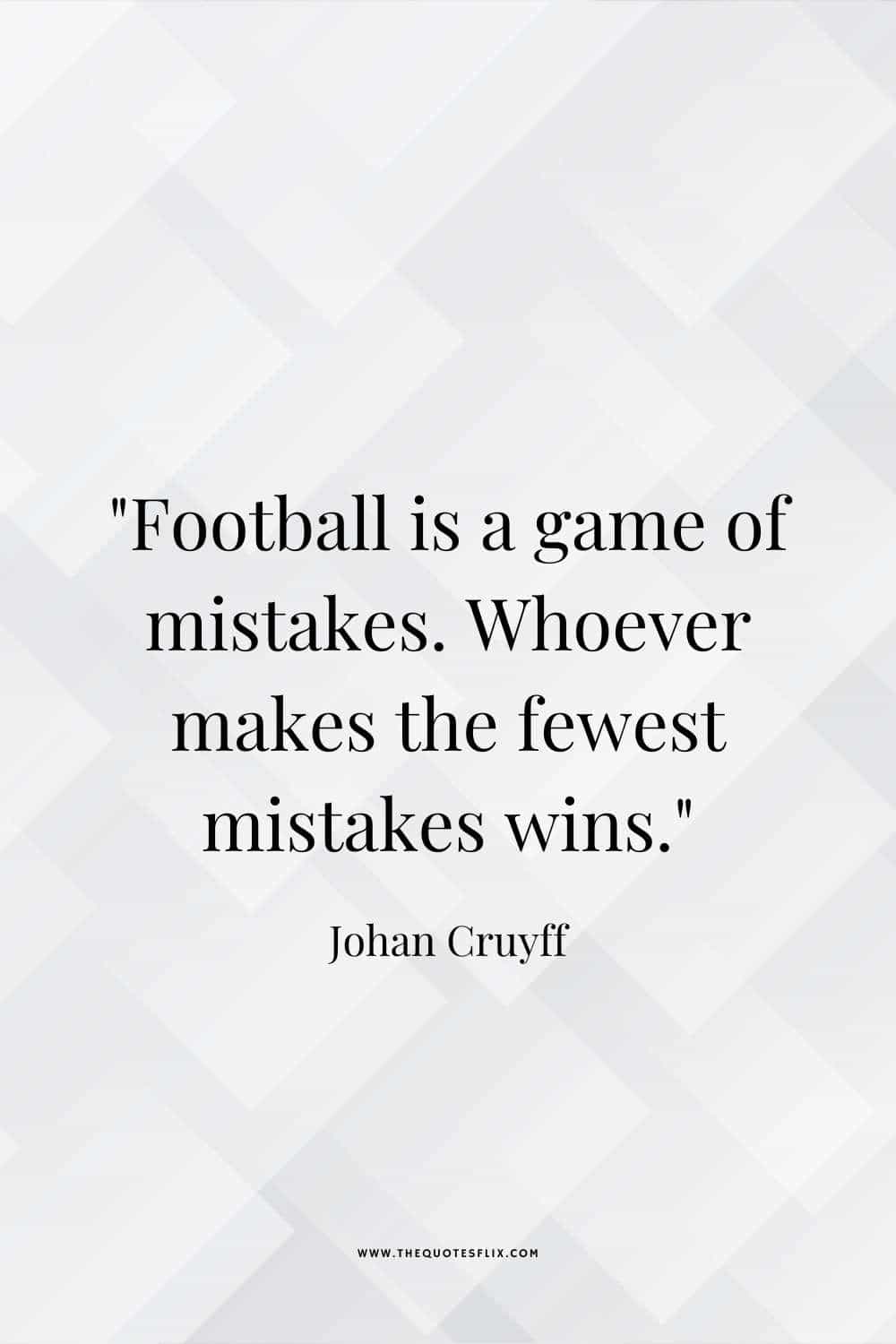 inspirational football quotes - football is game of mistakes fewest mistakes win