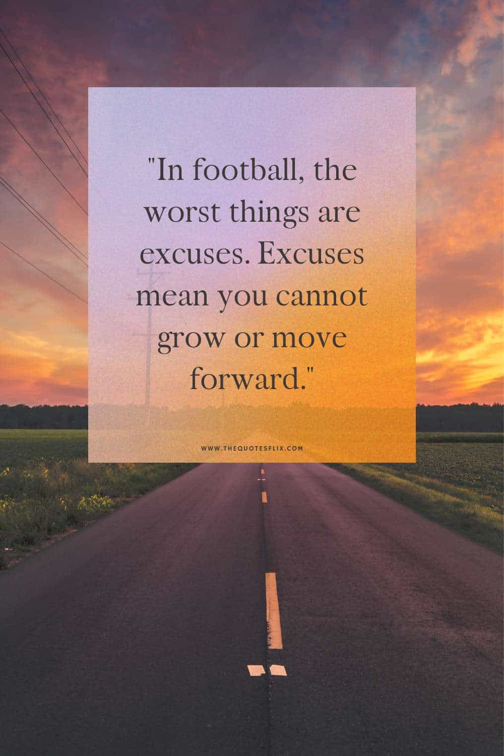inspirational football quotes - worst things are excuses in football