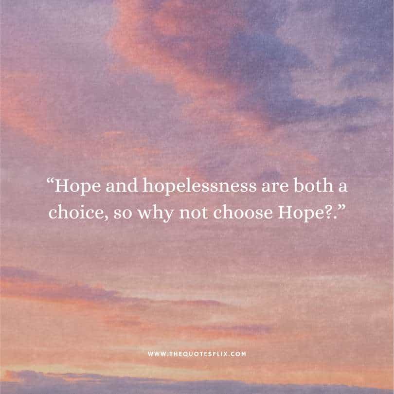 motivational cancer quotes - hope and hopelessness are choice choose hope