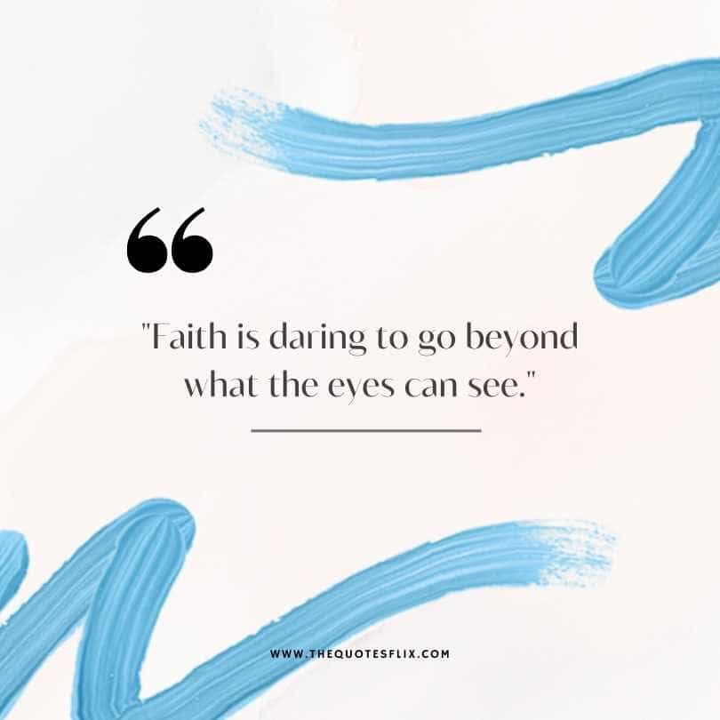 positive healing cancer quotes - faith is daring to go beyond what eyes can see