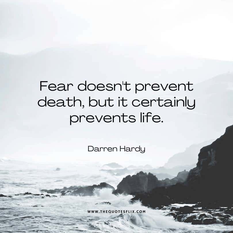 Darren Hardy Quotes - fear certainly prevents life