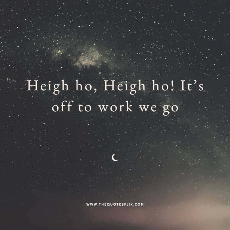 Disney Christmas quotes - Heigh ho its off to work we go